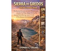 SIERRA DE GREDOS Hiking Guide 2026&2027: The Practical Mountain Adventure Blueprint with Detailed Trail Maps, Refugio Booking Tips, Seasonal Route Planning, Laguna Grande & Pico