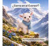 ¿Sierra en el Everest?: Una pequeña cabra, una montaña gigante y un gran sueño