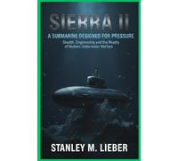 Sierra II: A Submarine Designed for Pressure: Stealth, Engineering, and the Reality of Modern Underwater Warfare