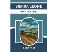 SIERRA LEONA GUÍA DE VIAJE: Descubra la tierra de majestuosas montañas, playas vírgenes y rico patrimonio cultural.