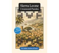 Sierra Leone Crossword Puzzles: Crossword Puzzles with Easy to Read Print about Sierra Leone, Culture, History and More | 6x9 inches, 120 pages | 50+ ... (World Countries Crossword Puzzles)