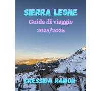 Sierra Leone Guida di viaggio 2025/2026: Scopri la bellezza selvaggia dell'Africa occidentale: dalle coste di Freetown agli altopiani della speranza