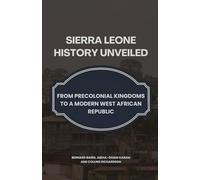 Sierra Leone History Unveiled: From Precolonial Kingdoms to a Modern West African Republic