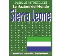 Sierra Leone - Parole Intrecciate: Passatempo senza schermo per relax e concentrazione (Parole Intrecciate - Le Nazioni del Mondo - Giochi educativi ... e parole da ogni angolo del pianeta)