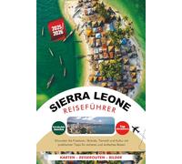 SIERRA LEONE REISEFÜHRER 2025 - 2026: Erkunden Sie Freetown, Strände, Tierwelt und Kultur mit praktischen Tipps für sicheres und einfaches Reisen