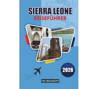 Sierra Leone Reiseführer 2026: Küstenstrände, Nationalparks, kulturelles Erbe, lokale Küche und praktische Reiseplanung in Westafrika