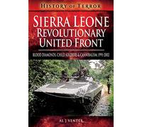 Sierra Leone: Revolutionary United Front: Blood Diamonds, Child Soldiers and Cannibalism, 1991-2002 (History of Terror Series)