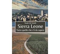 Sierra Leone: Tutto quello che c'è da sapere