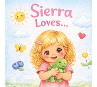 Sierra Loves: A Cute Bedtime Story for Toddlers About Family, Play and Love