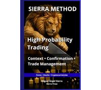 SIERRA METHOD: High-Probability Trading: Context, Confirmation and Trade Management: 9 (Wall Street Publications - Finance - Investing - Trading & Stock Market)