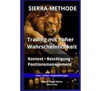SIERRA-METHODE: Trading mit hoher Wahrscheinlichkeit: Kontext, Bestätigung und Positionsmanagement: 9 (Wall Street Publikationen - Finanzen - Investieren - Trading & Börse)