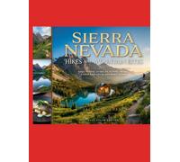 Sierra Nevada Hikes and Mountain Bites: Solo Travel Guide to Alpine Trails, Lakes and Local Gourmet Stops