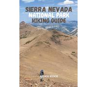 SIERRA NEVADA NATIONAL PARK HIKING GUIDE: Discover Trails, Peaks, Wildlife, and Authentic Alpujarras Villages in Southern Spain - Updated Edition ... Ultimate Hiking Adventures Series)