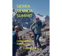 SIERRA NEVADA SUMMIT: California Hiking Adventures