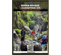SIERRA NEVADA WANDERFÜHRER 2026: Snow-Capped Peaks, Alpine Trails, and Moorish Villages in Southern Spain’s Iconic Range.