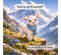 Sierra on Everest?: A Tiny Goat. A Huge Mountain. A Big Dream.