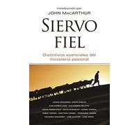 Siervo fiel: Distintivos Esenciales Del Ministerio Pastoral.