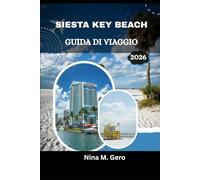 SIESTA KEY BEACH GUIDA DI VIAGGIO 2026: Dove alloggiare, cosa mangiare e attrazioni imperdibili