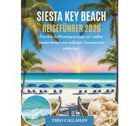 SIESTA KEY BEACH REISEFÜHRER 2026: Floridas Golfküstenparadies mit weißen Sandstränden und endlosem Sonnenschein entdecken