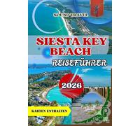 SIESTA KEY BEACH REISEFÜHRER 2026: Siesta Key Beach Reiseführer 2026: Entdecken Sie Floridas Golfküstenparadies mit Karten, verborgenen Schätzen und einer 7-Tage-Reiseroute