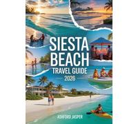 Siesta Key Beach Travel Guide 2026: Explore Florida’s Best White Sand Beaches, Waterfront Dining, Family-Friendly Resorts, Island Activities, Beach Vacation Tips & Outdoor Adventures