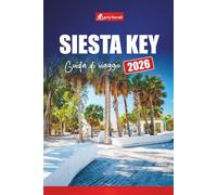 SIESTA KEY GUIDA DI VIAGGIO 2026: Esplora spiagge, cose da fare, ristoranti, vita notturna e consigli per la pianificazione delle vacanze in Florida