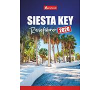 SIESTA KEY REISEFÜHRER 2026: Entdecken Sie Strände, Aktivitäten, Restaurants, Nachtleben und Tipps zur Urlaubsplanung in Florida