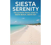 Siesta Serenity: The Ultimate Travel Guide to Siesta Beach, Siesta Key