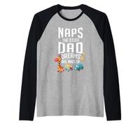 Siestas: Las Cosas de Las Que están Hechos los sueños de papá, Cita Divertida, papás probados Camiseta Manga Raglan