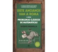 Siete Ancianos Van A Roma Y Otros Problemas Clasicos De Matematicas