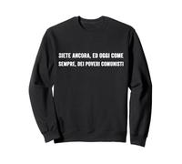 siete años más y hoy como siempre de los pobres comunistas Sudadera