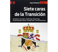Siete caras de la Transición: Arias Navarro - Juan Carlos I - Adolfo Suárez - Manuel Fraga - Torcuato Fernández-Miranda - Santiago Carrillo - Carmen Díez de Rivera: 2 (Alternativas-S)