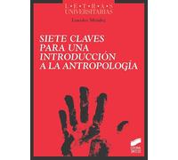 Siete Claves para Una Introducción A La Antropología: 51 (Ciencias sociales y humanidades)