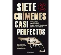 Siete crímenes casi perfectos: Una exploración de los siete casos más sonados en la España actual (Best Seller | Ficción)