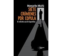 Siete Crímenes Por Cópula: El extraño caso de Espuelitas (NOVELA)