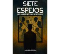 Siete Espejos: Siete Mundos, Siete Vidas, siete Pecados