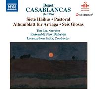Abendroth, Martin; Bindewald, Benedikt; Cortis, Lynda Anne; - Casablancas, B.: 7 Haikus/ 2 Pieces for clarinet and piano/ Albumblätt für Arriaga/ 6 Glosas (Ensemble New Babylon, Ferrándiz Carillo)