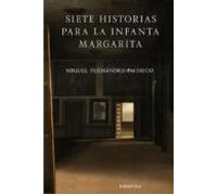 Siete Historias Para La Infanta Margarita