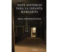 Siete historias para la Infanta Margarita (Kalandraka +)