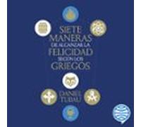 Siete Maneras De Alcanzar La Felicidad Según Los Griegos (audiolibro)