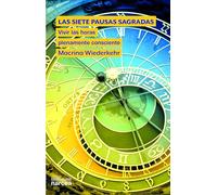 Siete pausas Sagradas: Vivir las horas plenamente consciente: 324 (Espiritulidad)