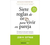 Siete reglas de oro para vivir en pareja. Descubre las claves para mantener una relación armoniosa y duradera | John M. Gottman