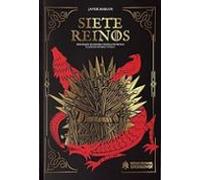 Siete Reinos: Explorando El Universo De Juego De Tronos Y Cancion De H