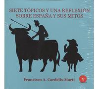 Siete tópicos y una reflexión sobre España y sus mitos: Presentación de José Andrés-Gallego (SIN COLECCION)