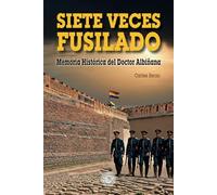 Siete veces fusilado: Memoria histórica del Doctor Albiñana