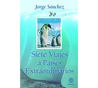 Siete viajes a países extraordinarios | Adolfo Jorge Sánchez Hidalgo