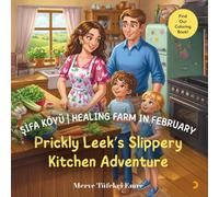 Şifa Köyü I Healing Farm in February:: Prickly Leek’s Slippery Kitchen Adventure