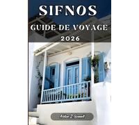 SIFNOS GUIDE DE VOYAGE: Votre guide touristique pour un séjour mémorable lors de votre visite de cette destination.