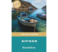 Sifnos Reiseführer 2026-2027: Entdecken Sie weiß getünchte Dörfer, malerische Strände, traditionelle Gerichte, Küstenwanderwege und praktische Tipps für Ihren Griechenland-Urlaub