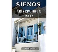 SIFNOS REISEFÜHRER: Ihr Reiseführer für einen unvergesslichen Aufenthalt an diesem Reiseziel.